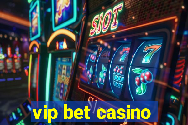 vip bet casino